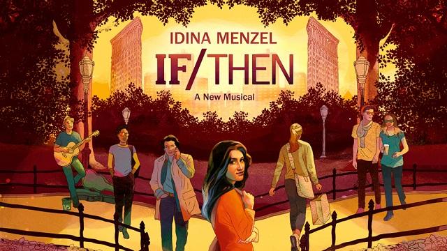 Our entire lives are made up of a series of choices, and Broadway musical If/Then explores how one choice could lead one womans life in two separate directions.