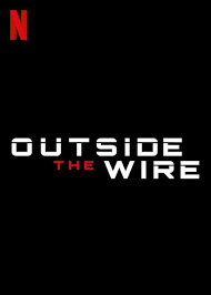Outside the Wire a new Netflix movie premiered on the 15th is on Netflixs Top Ten watchlist.