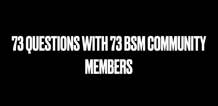 73 Questions: BSM Edition