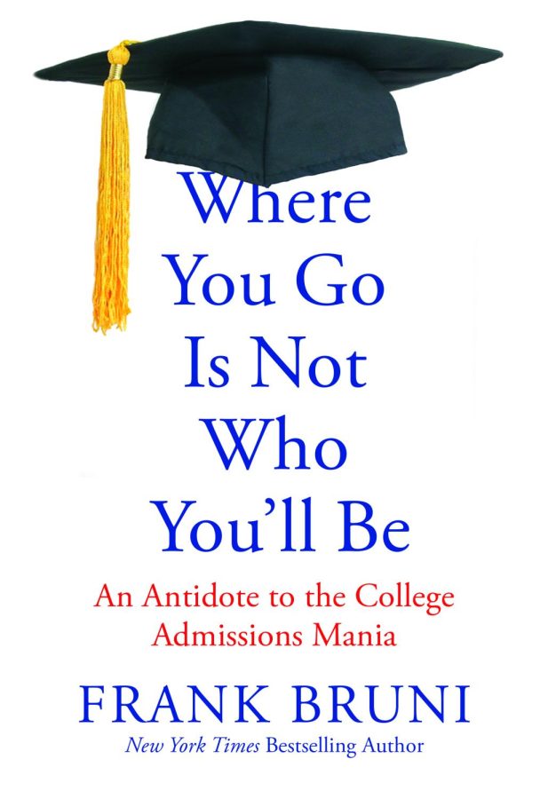 Where+You+Go+Is+Not+Who+Youll+Be%2C+by+Frank+Bruni%2C+offers+unparalleled+insight+into+the+college+admissions+mania.